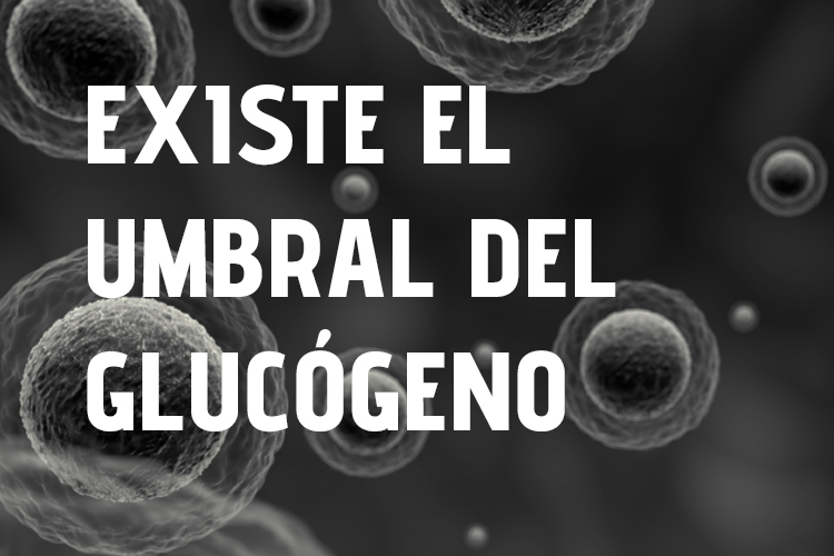 vegano - ¿Existe un umbral del glucógeno? FANTÉ